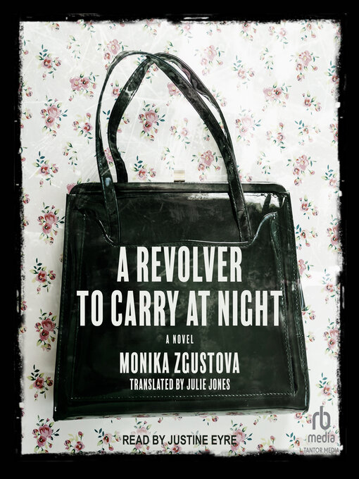 Title details for A Revolver to Carry at Night by Monika Zgustova - Available